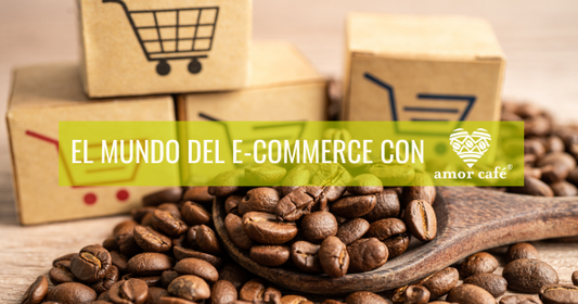 El mundo del E-Commerce con Amor Café